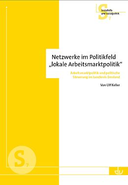 E-Book (pdf) Netzwerke im Politikfeld 'lokale Arbeitsmarktpolitik' von Ulf Keller