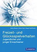 E-Book (pdf) Freizeit- und Glücksspielverhalten Jugendlicher und junger Erwachsener von Heino Stöver, Oliver Kaul, Roger Kauffmann