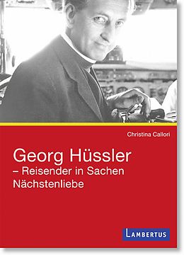 E-Book (pdf) Georg Hüssler - Reisender in Sachen Nächstenliebe von Christina Callori