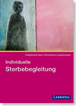 Kartonierter Einband Individuelle Sterbebegleitung von Heidemarie Kern, Emmanuel Jungclaussen