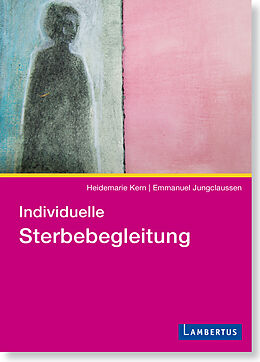 E-Book (pdf) Individuelle Sterbebegleitung von Heidemarie Kern, Emmanuel Jungclaussen