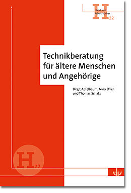 E-Book (pdf) Technikberatung für ältere Menschen und Angehörige von Birgit Apfelbaum, Nina Efker, Thomas Schatz