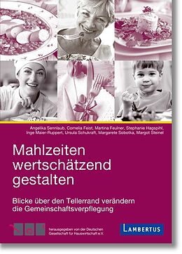 Kartonierter Einband Mahlzeiten wertschätzend gestalten von Angelika Sennlaub, Cornelia Feist, Martina Feulner