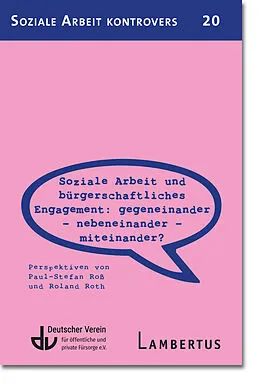 E-Book (pdf) Soziale Arbeit und bürgerschaftliches Engagement: Gegeneinander - Nebeneinander - Miteinander? von Paul-Stefan Roß, Roland Roth