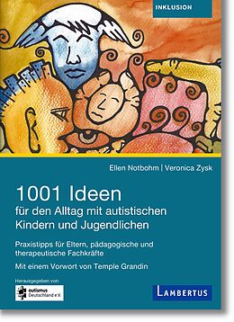 Kartonierter Einband (Kt) 1001 Ideen für den Alltag mit autistischen Kindern und Jugendlichen von Ellen Notbohm, Veronika Zysk, Prof. Dr. Georg Theunissen