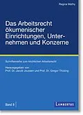 E-Book (pdf) Das Arbeitsrecht ökumenischer Einrichtungen, Unternehmen und Konzerne von Regina Mathy