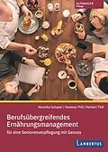 E-Book (pdf) Berufsübergreifendes Ernährungsmanagement für eine Seniorenverpflegung mit Genuss von Veronika Schaper, Vanessa Thill, Herbert Thill