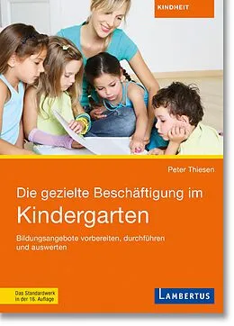 E-Book (epub) Die gezielte Beschäftigung im Kindergarten von Peter Thiesen