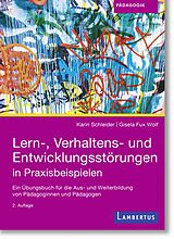 Kartonierter Einband Lern-, Verhaltens- und Entwicklungsstörungen in Praxisbeispielen von Karin Schleider, Gisela Fux Wolf