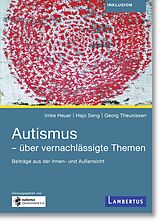 Kartonierter Einband Autismus - über vernachlässigte Themen von Imke Heuer, Hajo Seng, Georg Theunissen