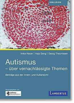 E-Book (pdf) Autismus - über vernachlässigte Themen von Dr. Imke Heuer, Hajo Seng, Georg Theunissen