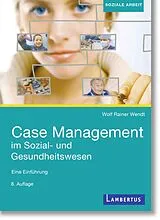 Kartonierter Einband Case Management im Sozial- und Gesundheitswesen von Wolf Rainer Wendt