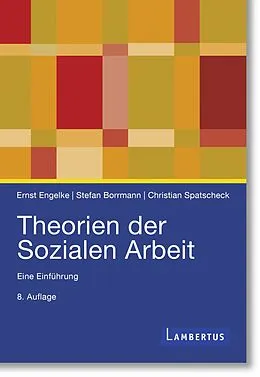 E-Book (epub) Theorien der Sozialen Arbeit von Ernst Engelke, Stefan Borrmann, Christian Spatscheck