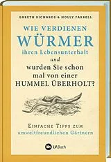 Fester Einband Wie verdienen Würmer ihren Lebensunterhalt? von Gareth Richards, Holly Farrell