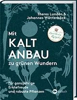 Fester Einband Mit Kaltanbau zu grünen Wundern von Theres Lundén, Johannes Wätterbäck