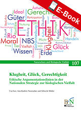 E-Book (pdf) Klugheit, Glück, Gerechtigkeit. Ethische Argumentationslinien in der Nationalen Strategie zur biologischen Vielfalt von 