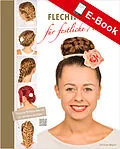E-Book (pdf) Zauberhafte Flechtfrisuren für festliche Anlässe von Christiane Wegner