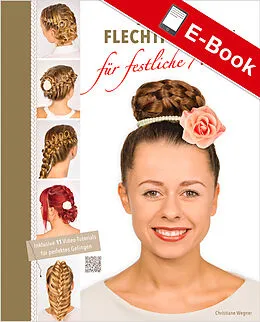 E-Book (pdf) Zauberhafte Flechtfrisuren für festliche Anlässe von Christiane Wegner