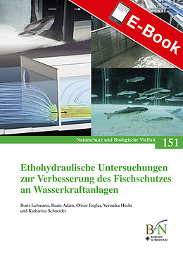 E-Book (pdf) Ethohydraulische Untersuchungen zur Verbesserung des Fischschutzes an Wasserkraftanlagen von 