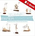 E-Book (epub) Zauberhafte Papier-Werkstatt von Isabelle Guiot-Hullot