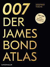 Fester Einband 007. Der James Bond Atlas von Siegfried Tesche