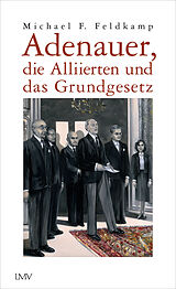 Fester Einband Adenauer, die Alliierten und das Grundgesetz von Michael F. Feldkamp