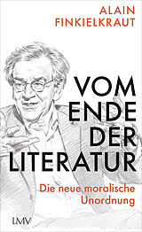 Fester Einband Vom Ende der Literatur von Alain Finkielkraut