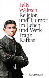 Kartonierter Einband Religion und Humor im Leben und Werk Franz Kafkas von Felix Weltsch