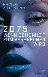 Fester Einband 2075 Wenn Schönheit zum Verbrechen wird von Rainer Zitelmann