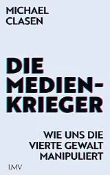 Kartonierter Einband Die Medienkrieger von Michael Clasen