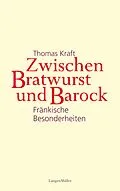 E-Book (epub) Zwischen Bratwurst und Barock von Thomas Kraft