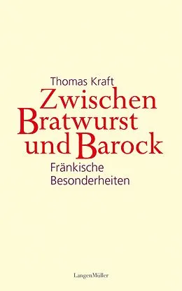 E-Book (epub) Zwischen Bratwurst und Barock von Thomas Kraft
