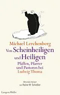 E-Book (epub) Von Scheinheiligen und Heiligen  Pfaffen, Pfarrer und Pastoren bei Ludwig Thoma von Michael Lerchenberg, Ludwig Thoma