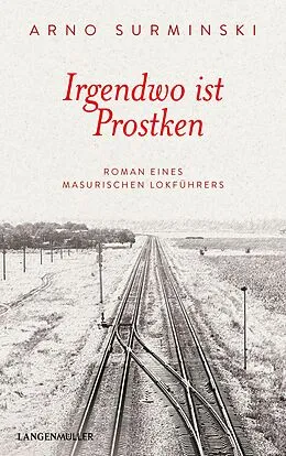 E-Book (epub) Irgendwo ist Prostken von Arno Surminski