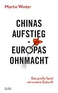 E-Book (epub) Chinas Aufstieg - Europas Ohnmacht von Martin Winter
