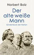 E-Book (epub) Der alte weiße Mann von Norbert Bolz