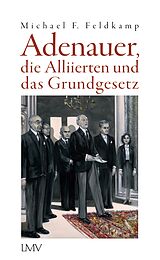 E-Book (epub) Adenauer, die Alliierten und das Grundgesetz von Michael F. Feldkamp