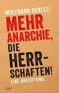 E-Book (epub) Mehr Anarchie, die Herrschaften! von Wolfgang Herles