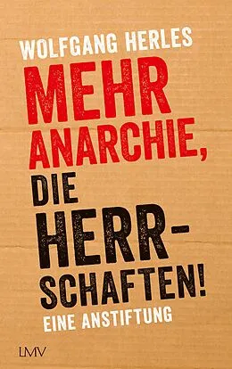 E-Book (epub) Mehr Anarchie, die Herrschaften! von Wolfgang Herles