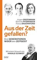 E-Book (epub) Aus der Zeit gefallen? von Jürgen Grossmann, Dominik Pförringer, Franca Bauernfeind