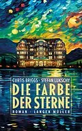 E-Book (epub) Die Farbe der Sterne von Curtis Briggs, Stefan Lukschy