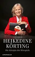 E-Book (epub) Heikedine Körting - Die Königin der Hörspiele von C. R. Rodenwald