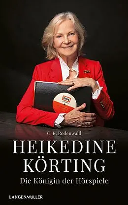 E-Book (epub) Heikedine Körting - Die Königin der Hörspiele von C. R. Rodenwald