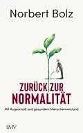 E-Book (epub) Zurück zur Normalität von Norbert Bolz