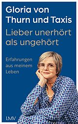 E-Book (epub) Lieber unerhört als ungehört von Gloria Thurn un Taxis von