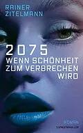 E-Book (epub) 2075 Wenn Schönheit zum Verbrechen wird von Rainer Zitelmann