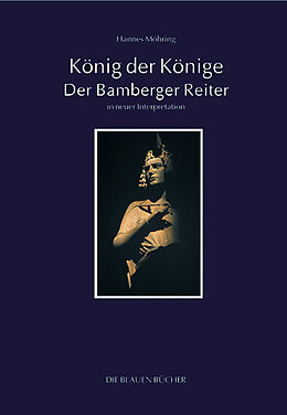 Kartonierter Einband König der Könige - Der Bamberger Reiter in neuer Interpretation von Hannes Möhring