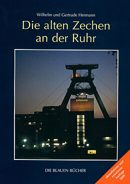 Fester Einband Die alten Zechen an der Ruhr von Wilhelm Hermann, Gertrude Hermann