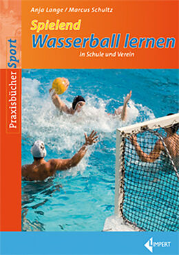 Kartonierter Einband Spielend Wasserball lernen von Anja Lange, Marcus Schultz