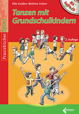 Kartonierter Einband Tanzen mit Grundschulkindern von Elke Gulden, Bettina Scheer